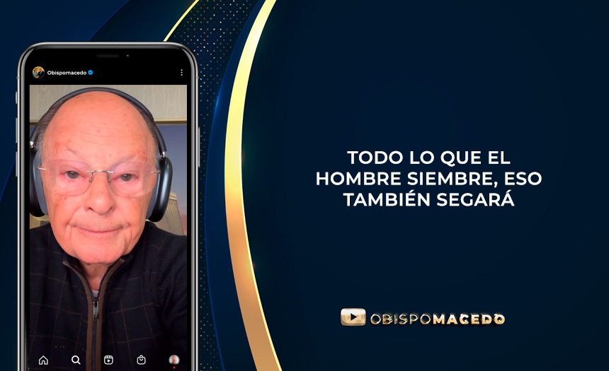 TODO LO QUE EL HOMBRE SIEMBRE, ESO TAMBIÉN SEGARÁ