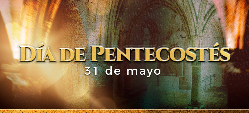 31 de mayo: participa del Día de Pentecostés